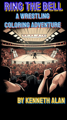 Ring The Bell: A Wrestling Coloring Book Adventure - 30 pages